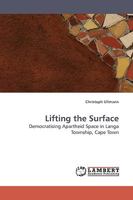 Lifting the Surface: Democratising Apartheid Space in Langa Township, Cape Town 3838306082 Book Cover