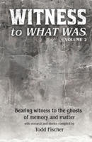WITNESS to What Was: Volume 2 B0GY25TXG3 Book Cover