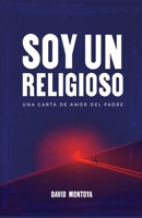 Soy un religioso: Una carta de amor del Padre 6280208575 Book Cover