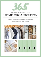 Quick and Easy Home Organization: 365 Simple Tips  Techniques to Keep Your Home Neat  Tidy Year Round 1681888351 Book Cover