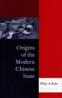 Origins of the Modern Chinese State 0804749299 Book Cover