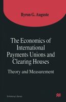 The Economics of International Payments Unions and Clearing Houses: Theory and Measurement (St. Antony's Series) 134925519X Book Cover