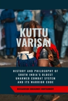 Kuttu Varisai: History and Philosophy of South India’s Oldest Unarmed Combat System and Its Warrior Code: Ancient Tamil Origins and the Role of ... History of Martial Wisdom & Combat Evolution) B0DVSRL2P5 Book Cover