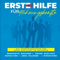 Erste Hilfe für Führungskräfte: Ein Verbandskasten für mehr Resilienz im Business (German Edition) 3384472284 Book Cover