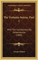 The Vedanta-Sutras, Part 1: With The Commentary By Sankarakarya 1166336557 Book Cover