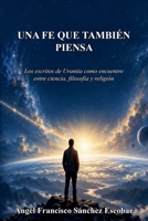 Una fe que también piensa (Los escritos de Urantia como encuentro entre ciencia, filosofía y religión) (Spanish Edition) B0HJSQDK21 Book Cover