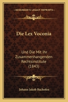 Die Lex Voconia: Und Die Mit Ihr Zusammenhangenden Rechtsinstitute (1843) 1168047242 Book Cover