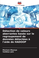 D?tection de valeurs aberrantes bas?e sur le regroupement de donn?es d?tect?es ? l'aide de HADOOP 620537773X Book Cover