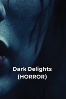 Dark Delights (Horror) B0DSGD34SH Book Cover