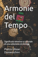 Armonie del Tempo: Significato emotivo e culturale di una collezione di orologi (Italian Edition) B0H1VB3DH6 Book Cover