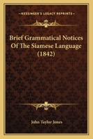 Brief Grammatical Notices Of The Siamese Language: With An Appendix 112016706X Book Cover