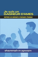 Je suis un Gagneur d’Âmes: Inspirer les croyants à partager l’évangile B0G56HXBYP Book Cover