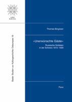 Unerwunschte Gaste: Russische Soldaten in Der Schweiz 1915-1920 3290220036 Book Cover