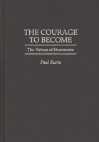 The Courage to Become: The Virtues of Humanism 0275960161 Book Cover