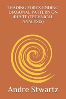 TRADING FOREX ENDING DIAGONAL PATTERN ON 4HR TF (TECHNICAL ANALYSIS) B086GDBNGP Book Cover