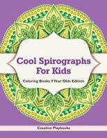 Cool Spirographs for Kids - Coloring Books 9 Year Olds Edition 1683230272 Book Cover