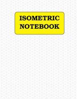 Isometric Notebook: 120 Pages (1/4 Inch Distance Between Parallel Lines) 1539537668 Book Cover