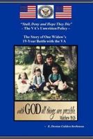 "Stall, Deny and Hope They Die" - The Va's Unwritten Policy: ...the Story of One Widow's 19-Year Battle with the Va 1523787236 Book Cover