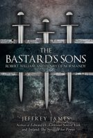 The Bastard's Sons: Robert, William and Henry of Normandy 1445683148 Book Cover