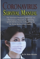 Coronavirus Survival Manual: The Imminent Pandemic Outbreak and Preventative Measures, Controlling nCOV-2019, CoVID-19 -Preparing for the Worst Before Crisis Strikes!!!! B0858STD5P Book Cover