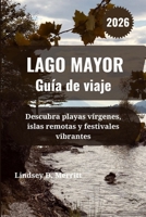 LAGO MAYOR Guía de viaje 2026: Descubra playas vírgenes, islas remotas y festivales vibrantes (Spanish Edition) B0FMKMPZZH Book Cover