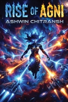 Rise Of AGNI: (Book 3 in the Agni Series) (AGNI - Echoes of Bhu) B0DTJ72CF1 Book Cover