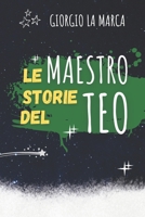 Le storie del Maestro Teo B0CCXN1WGJ Book Cover