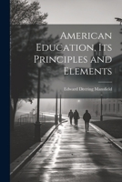 American Education, Its Principles and Elements 1022113933 Book Cover