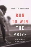 Run to Win the Prize: Perseverance in the New Testament 1844743691 Book Cover
