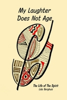 My Laughter Does Not Age: The Life of The Spirit B0F9T8KDB1 Book Cover