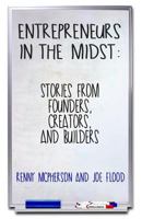 Entrepreneurs in the Midst: Stories from Founders, Creators, and Builders 069263763X Book Cover