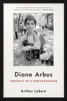 Diane Arbus: Portrait of a Photographer 0062234323 Book Cover