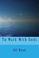 To Walk with Gods 1541113861 Book Cover