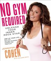 No Gym Required: Unleash Your Inner Rockstar 1554701104 Book Cover