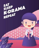 Eat Sleep K-Drama Repeat: - Lined Notebook, Log & Journal - Cute Gift for Girls, Teens and Women Who Love KDrama & KPop (8 x10 120 Pages) 1096692376 Book Cover