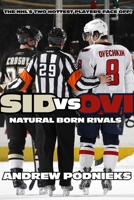 Sid vs. Ovi: Crosby and Ovechkin - Natural Born Rivals 0771071167 Book Cover