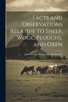 Facts and Observations Relative to Sheep, Wool, Ploughs, and Oxen 1022024027 Book Cover