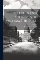 Speeches and Addresses of William E. Russell 102282225X Book Cover