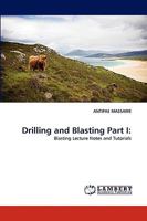 Drilling and Blasting Part I:: Blasting Lecture Notes and Tutorials 383837231X Book Cover