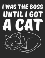 Cat Journal for Girls: I Was The Boss Until I Got A Cat, College Ruled Lined Paper 120 Pages 8.5"x11" 1080749101 Book Cover