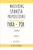 Spanish Prepositions: Para and Por B0BSJG7SKF Book Cover