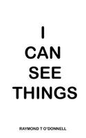 I Can See Things 1477255435 Book Cover