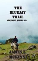 The Bluejay Trail: Bonnett Series #1 1456308858 Book Cover