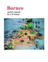 Borneo and Its Animals 1834386004 Book Cover