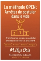 La méthode OPEN : Arrêtez de postuler dans le vide: Transformez-vous en candidat que les recruteurs s’arrachent (French Edition) B0F63TR4B2 Book Cover