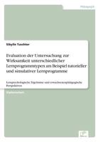 Evaluation Der Untersuchung Zur Wirksamkeit Unterschiedlicher Lernprogrammtypen Am Beispiel Tutorieller Und Simulativer Lernprogramme 3838626184 Book Cover