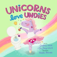 Unicorns Love Undies: A Fun Toilet Potty Training Book for Toddlers and Kids B0GP19P54X Book Cover