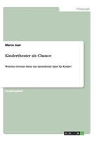 Kindertheater als Chance: Welchen Gewinn bietet das darstellende Spiel für Kinder? 3656441316 Book Cover