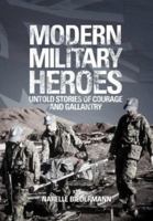 Modern Military Heroes 0994491166 Book Cover