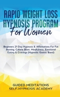 Rapid Weight Loss Hypnosis Program For Women Beginners 21 Day Hypnosis & Affirmations For Fat Burning, Calorie Blast, Mindfulness, Emotional Eating & Cravings 180134549X Book Cover